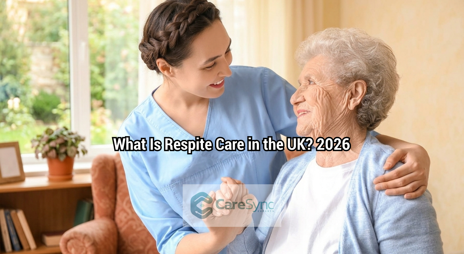 What Is Respite Care in the UK? 2026