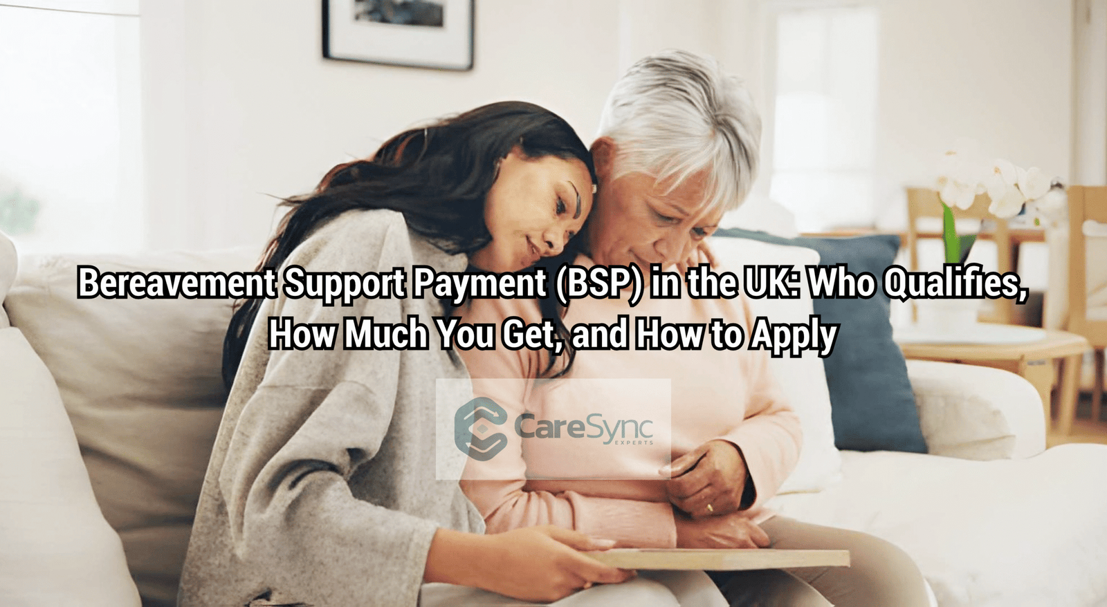Bereavement Support Payment (BSP) in the UK: Who Qualifies, How Much You Get, and How to Apply
