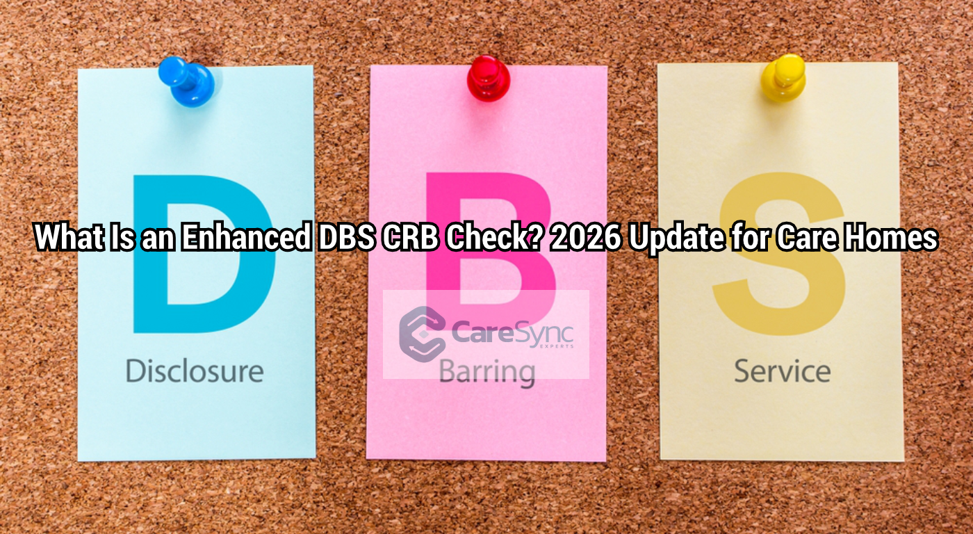 What Is an Enhanced DBS CRB Check? 2026 Update for Care Homes