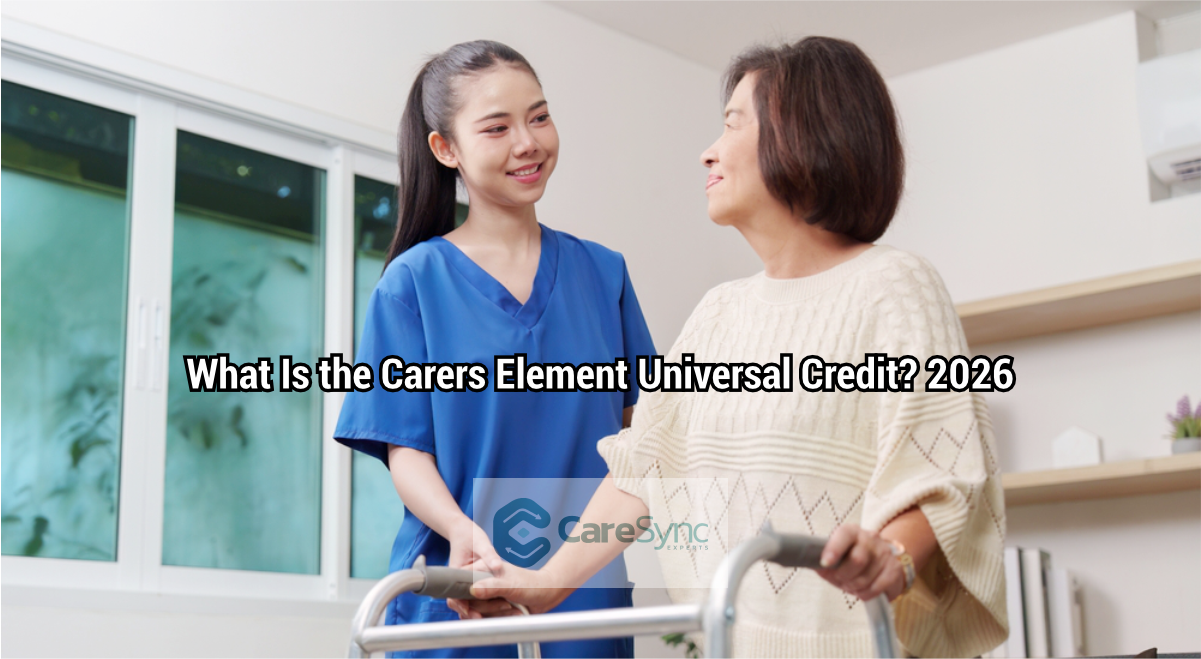 What Is the Carers Element Universal Credit? 2026